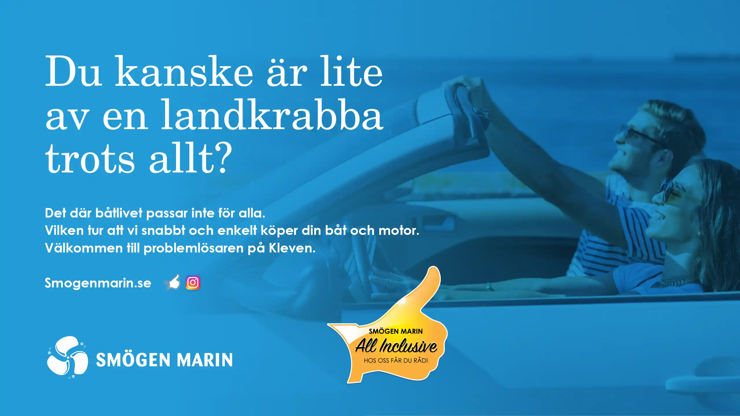 Annonskampanj för Smögen Marin bestående av tre annonser. Syftet var att få in fler begagnade båtar att sälja. Du kanske är lite av en Landkrabba trots allt?